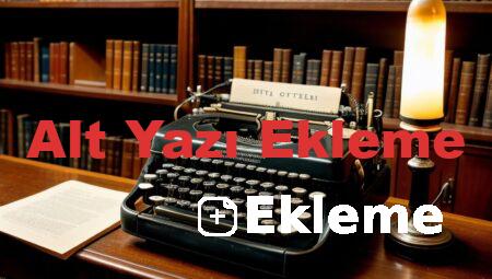 Alt Yazı Ekleme