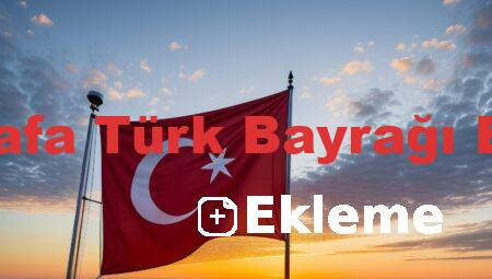 Fotoğrafa Türk Bayrağı Ekleme