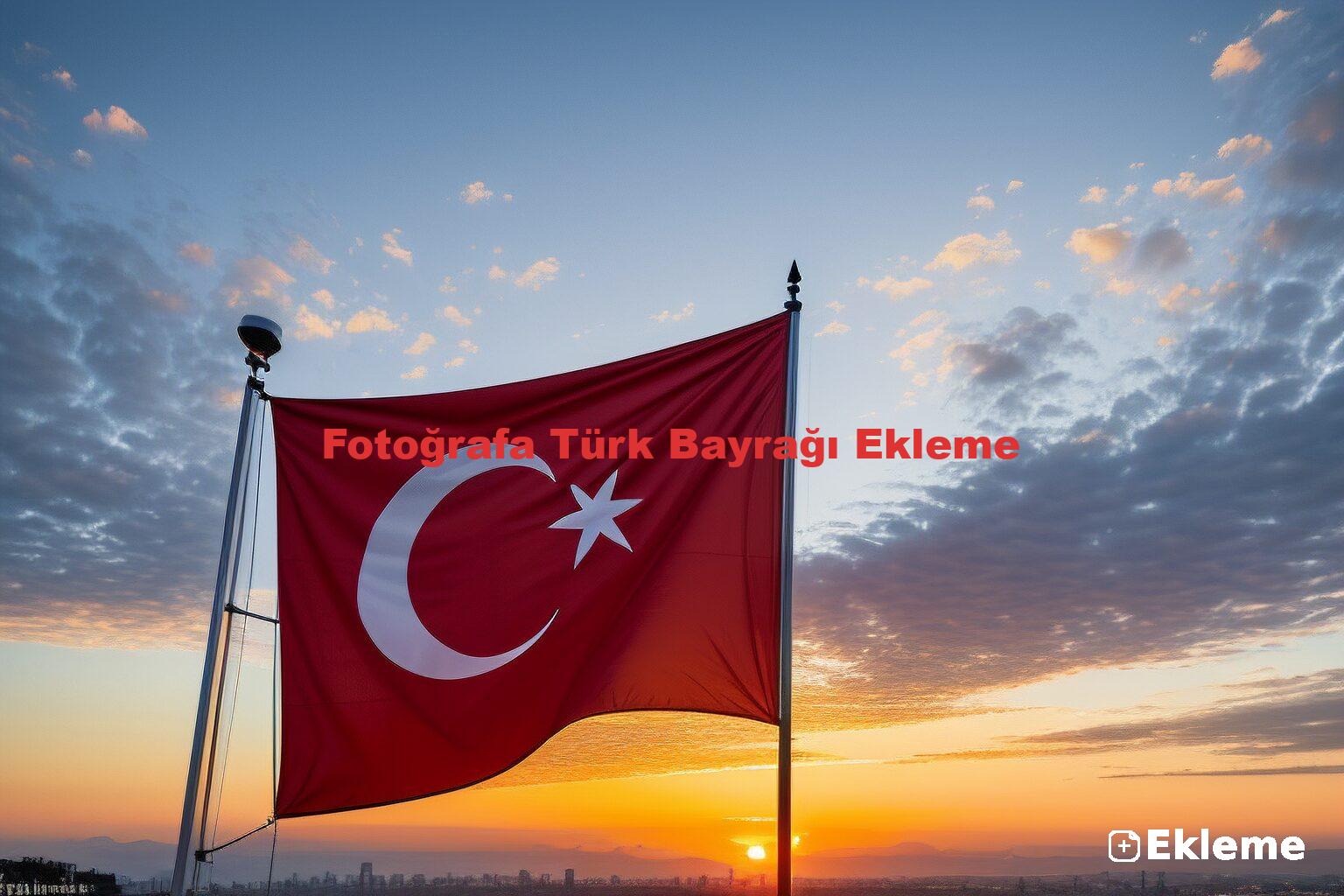 Fotoğrafa Türk Bayrağı Ekleme