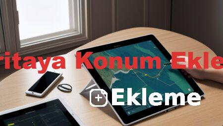 Haritaya Konum Ekleme