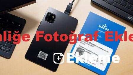 Kimliğe Fotoğraf Ekleme
