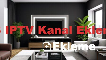 SS IPTV Kanal Ekleme