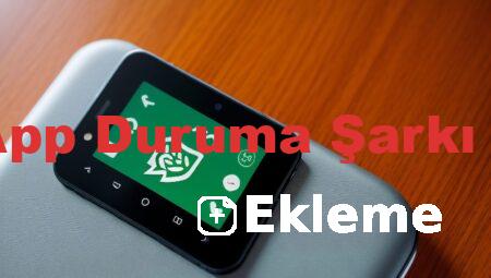 WhatsApp Duruma Şarkı Ekleme