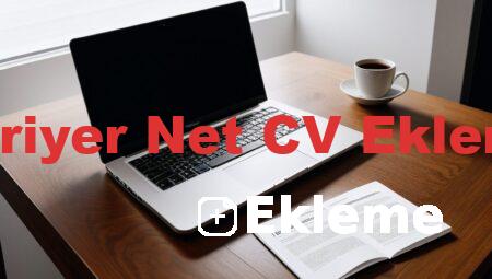 Kariyer Net CV Ekleme
