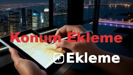 Konum Ekleme