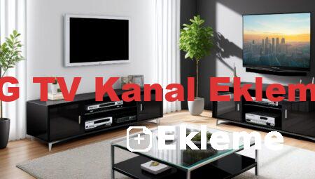 LG TV Kanal Ekleme