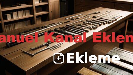 Manuel Kanal Ekleme