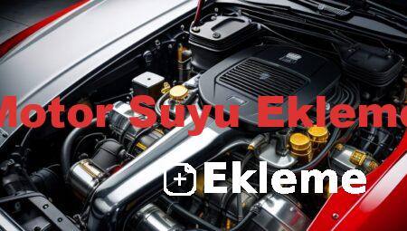 Motor Suyu Ekleme
