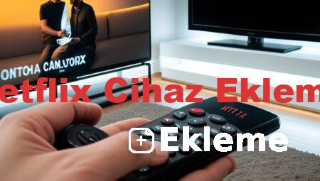 Netflix Cihaz Ekleme