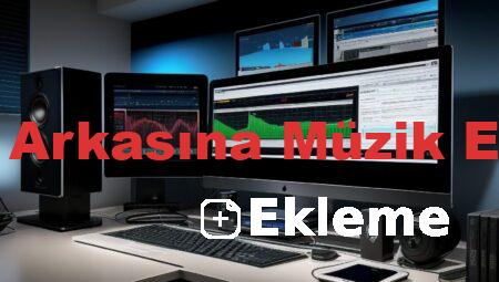 Video Arkasına Müzik Ekleme