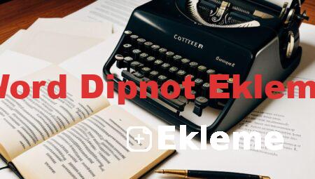 Word Dipnot Ekleme