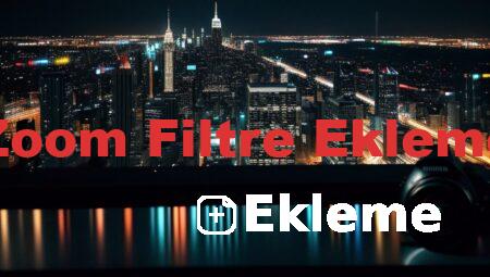 Zoom Filtre Ekleme