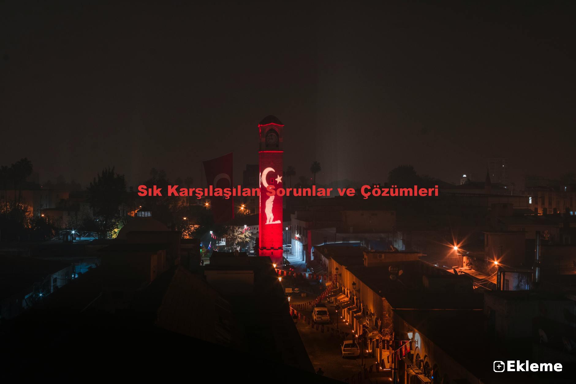 Sık Karşılaşılan Sorunlar ve Çözümleri