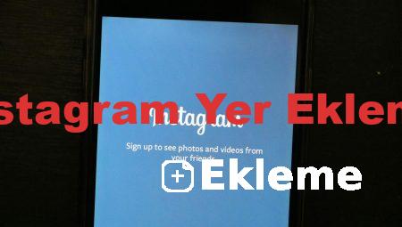 Instagram Yer Ekleme