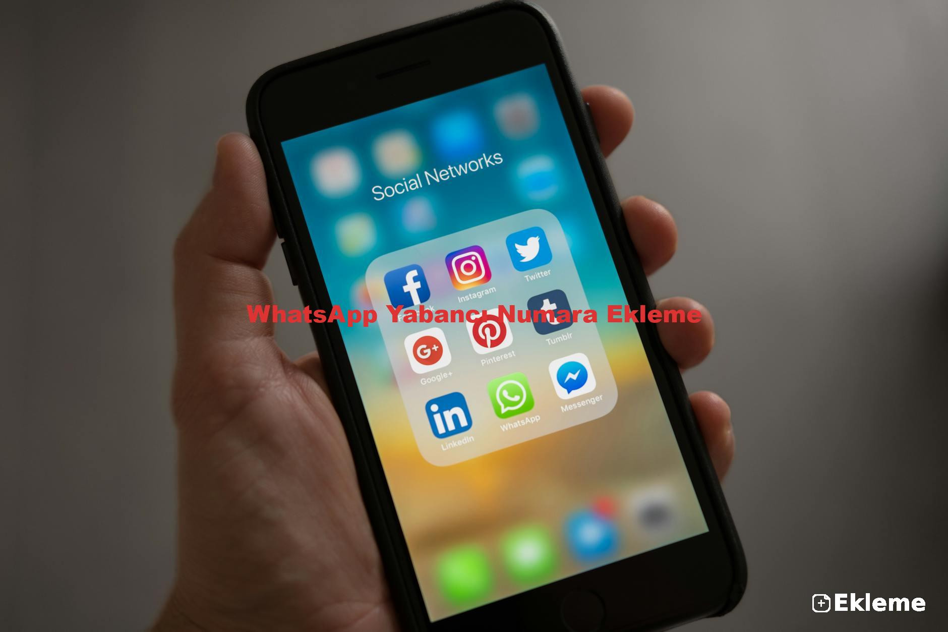 WhatsApp Yabancı Numara Ekleme