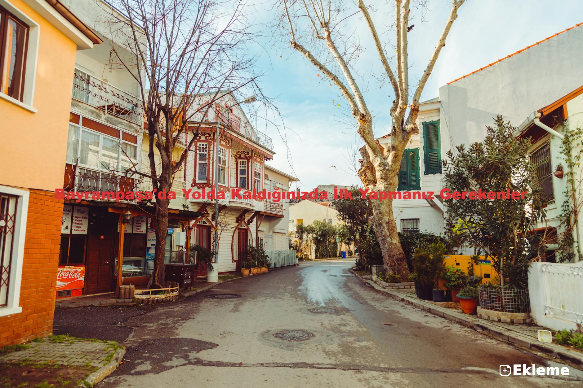 Bayrampaşa'da Yolda Kaldığınızda İlk Yapmanız Gerekenler