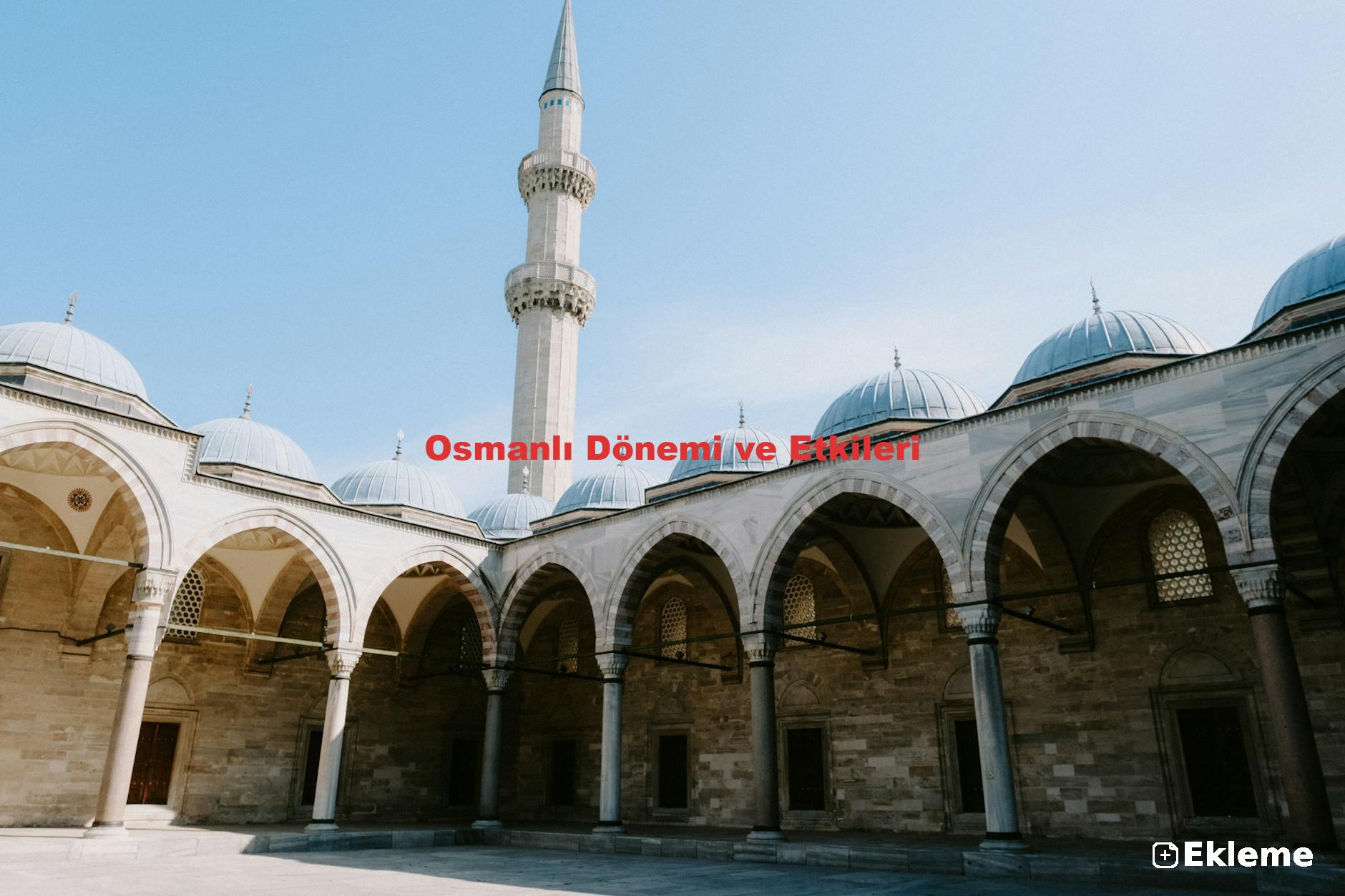 Osmanlı Dönemi ve Etkileri