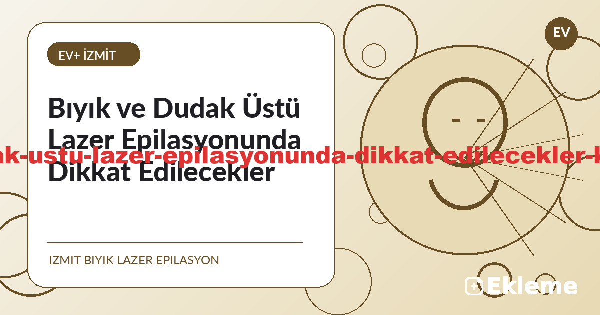 Bıyık ve Dudak Üstü Lazer Epilasyonunda Dikkat Edilecekler - İzmit lazer epilasyon bilgilendirme görseli