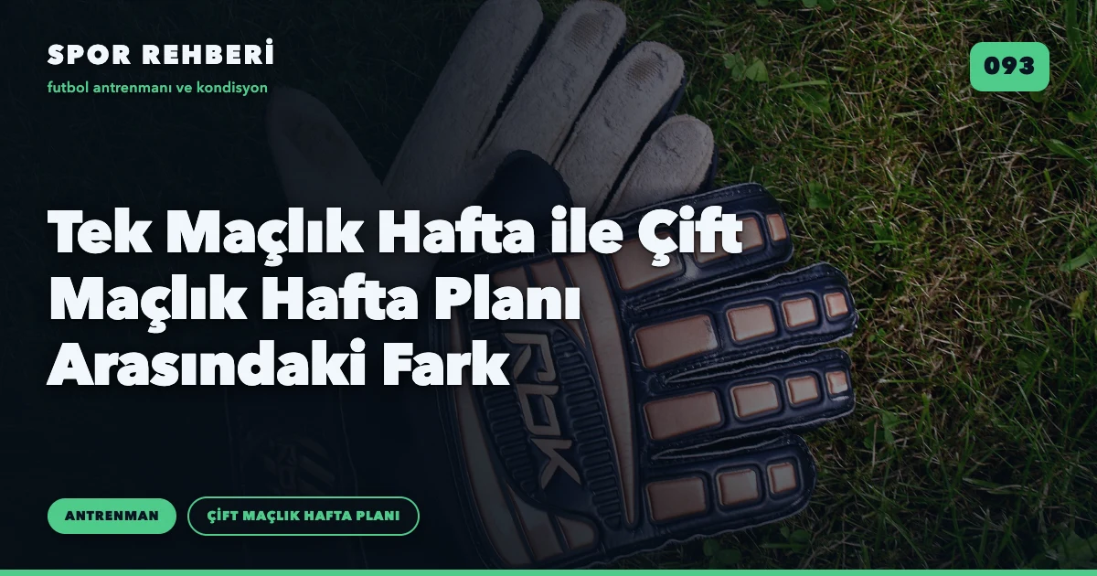 Tek Maçlık Hafta ile Çift Maçlık Hafta Planı Arasındaki Fark