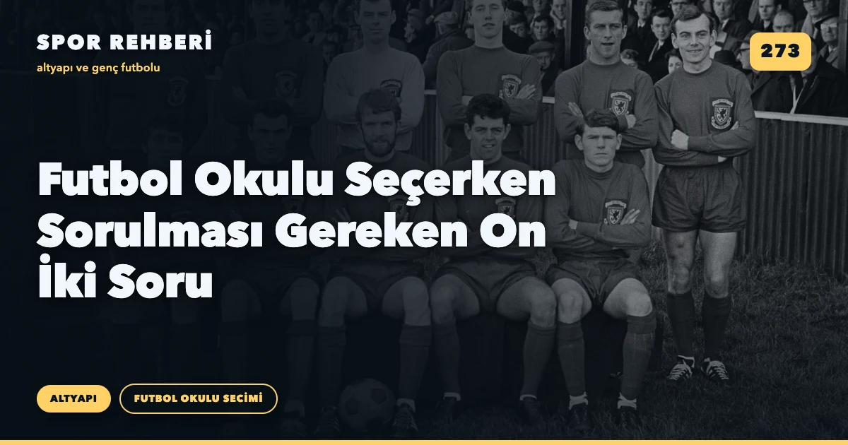 Futbol Okulu Seçerken Sorulması Gereken On İki Soru