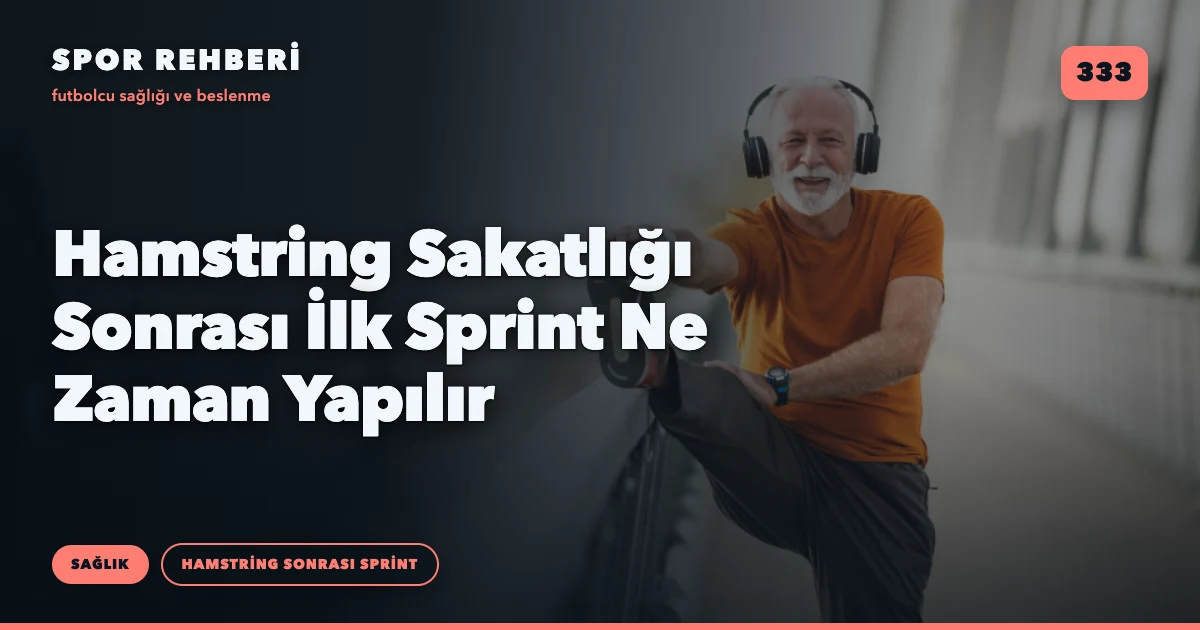 Hamstring Sakatlığı Sonrası İlk Sprint Ne Zaman Yapılır