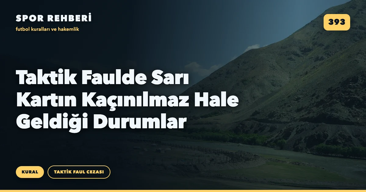 Taktik Faulde Sarı Kartın Kaçınılmaz Hale Geldiği Durumlar