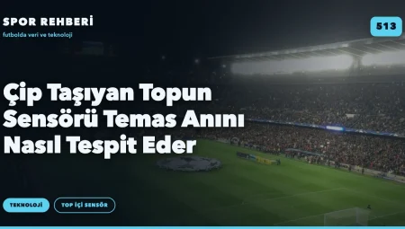 Çip Taşıyan Topun Sensörü Temas Anını Nasıl Tespit Eder