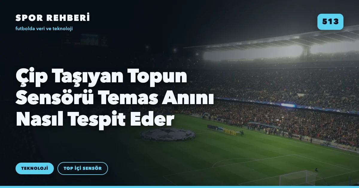 Çip Taşıyan Topun Sensörü Temas Anını Nasıl Tespit Eder